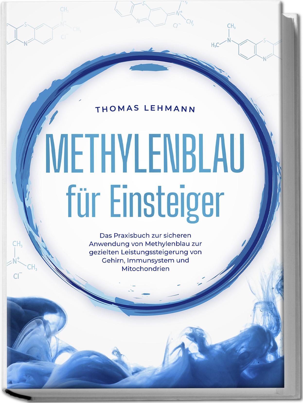 Vorderes Coverbild Methylenblau für Einsteiger: Das Praxisbuch zur sicheren Anwendung von Methylenblau zur gezielten Leistungssteigerung von Gehirn, Immunsystem und Mitochondrien