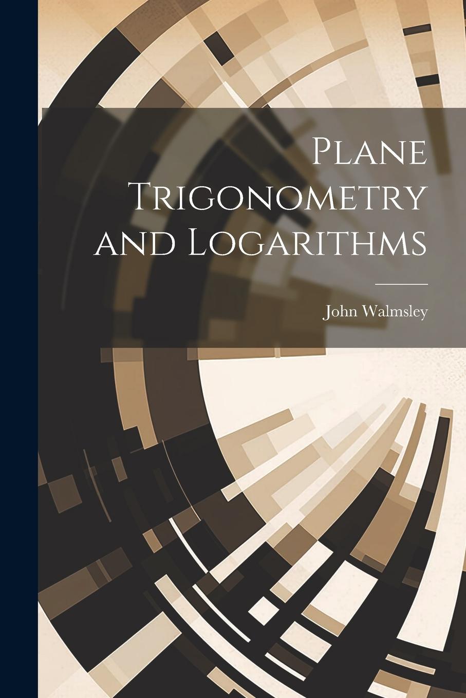 Vorderes Coverbild Plane Trigonometry and Logarithms