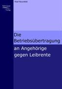 Vorderes Coverbild Die Betriebsübertragung an Angehörige gegen Leibrente
