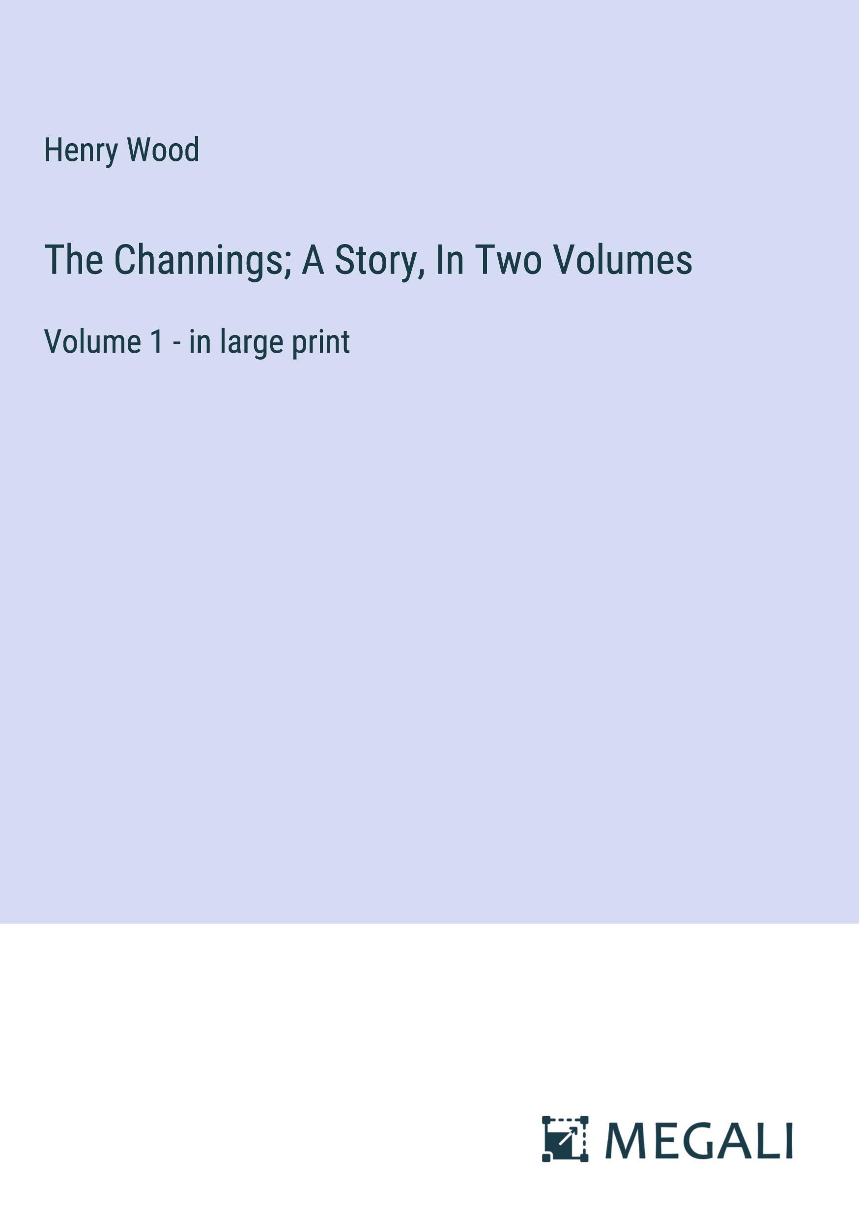 Vorderes Coverbild The Channings; A Story, In Two Volumes
