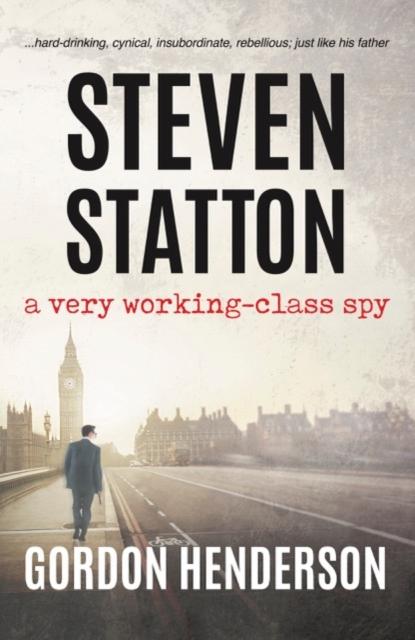 Vorderes Coverbild Steven Statton - a very working-class spy