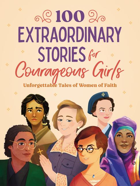 Vorderes Coverbild 100 Extraordinary Stories for Courageous Girls