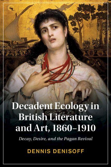 Vorderes Coverbild Decadent Ecology in British Literature and Art, 1860-1910