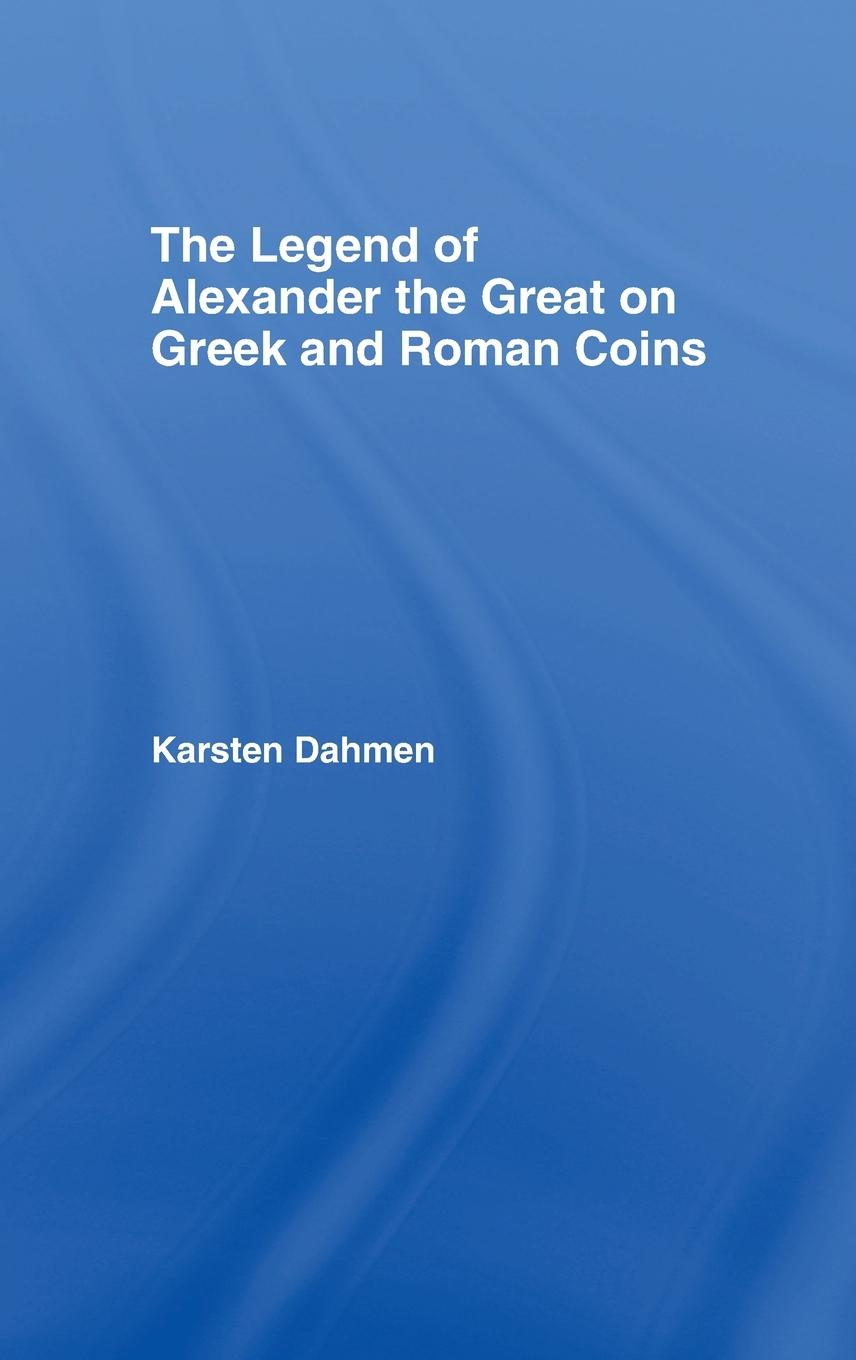 Vorderes Coverbild The Legend of Alexander the Great on Greek and Roman Coins