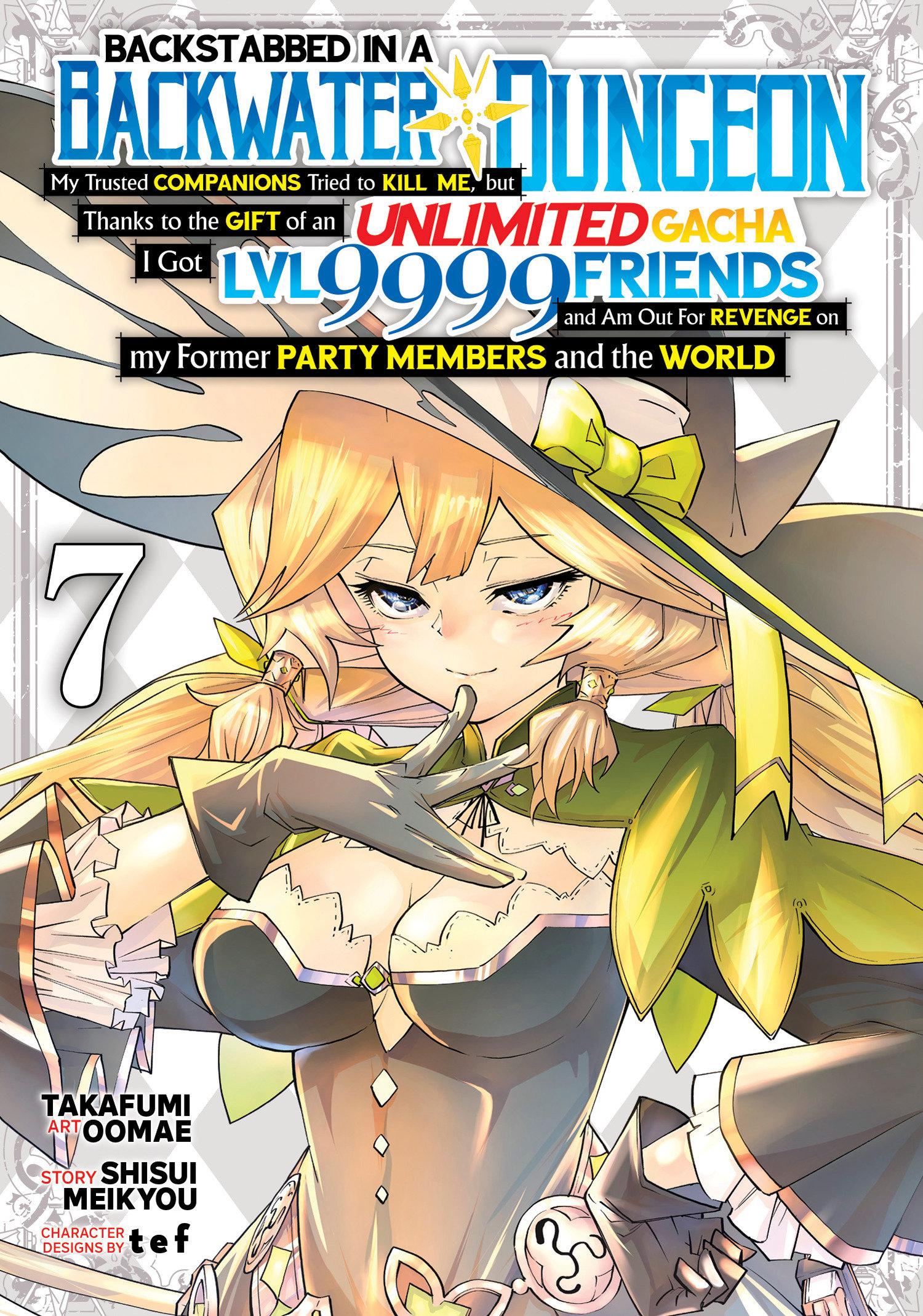 Vorderes Coverbild Backstabbed in a Backwater Dungeon: My Party Tried to Kill Me, But Thanks to an Infinite Gacha I Got LVL 9999 Friends and Am Out for Revenge (Manga) Vol. 7