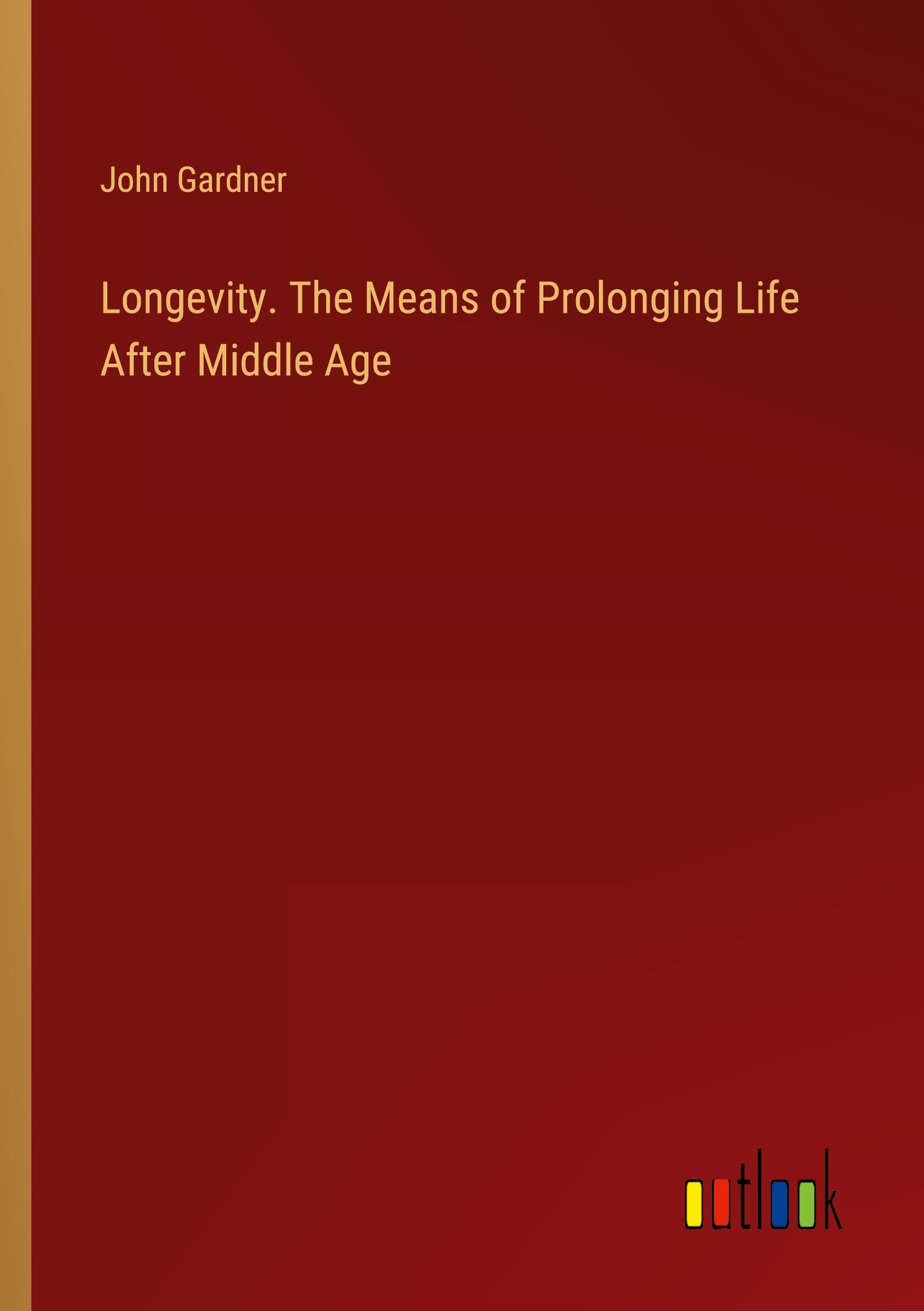 Vorderes Coverbild Longevity. The Means of Prolonging Life After Middle Age