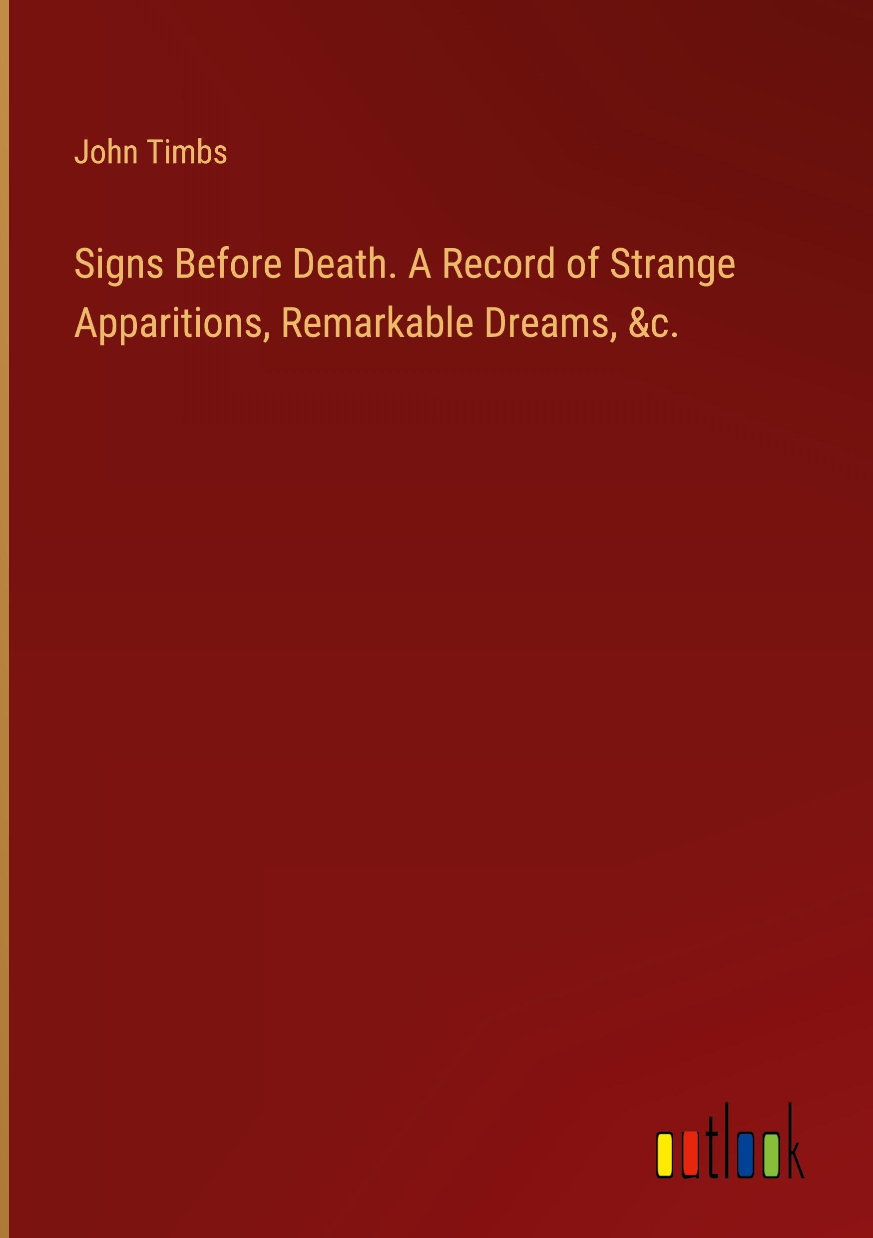Vorderes Coverbild Signs Before Death. A Record of Strange Apparitions, Remarkable Dreams, &c.