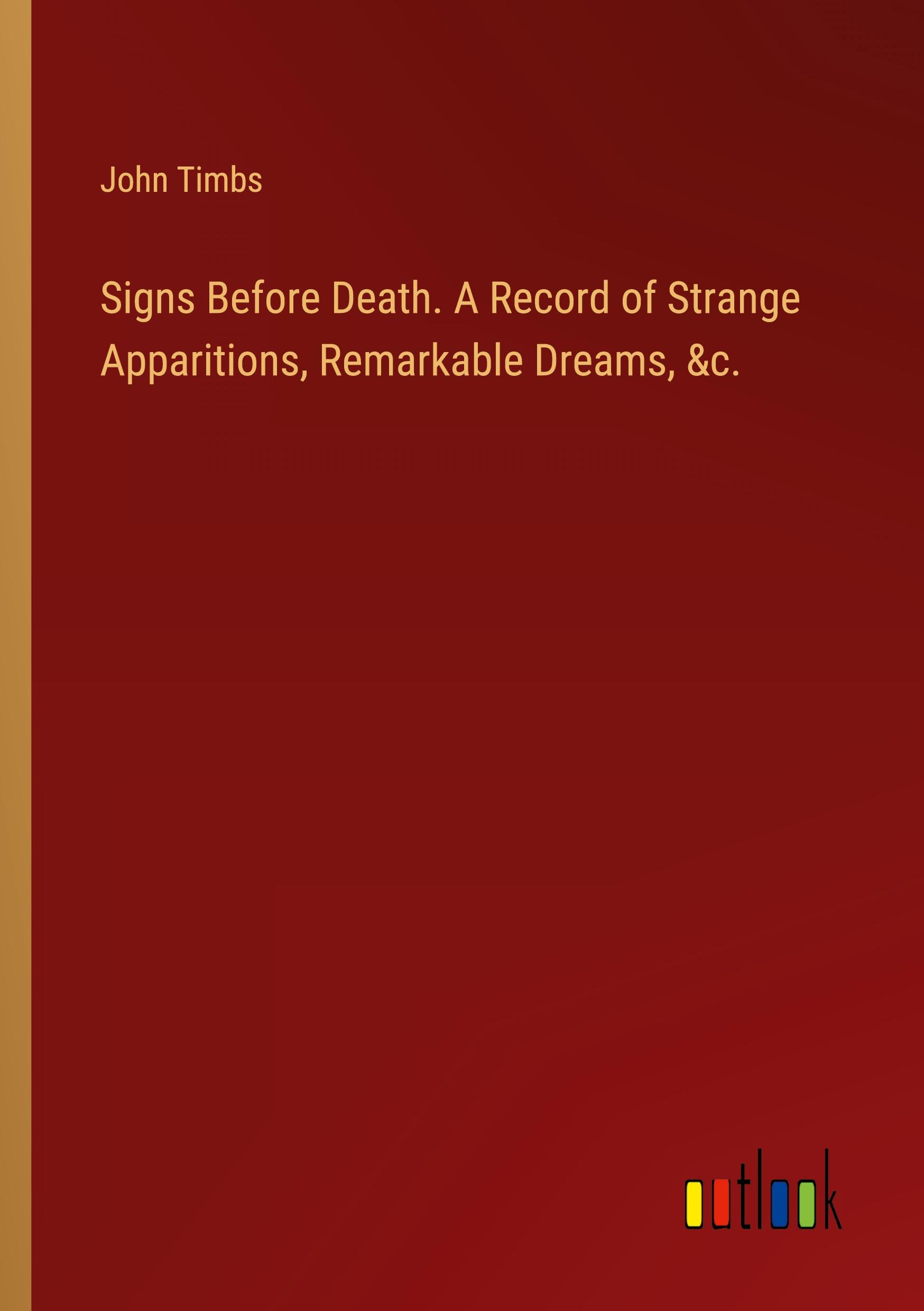 Vorderes Coverbild Signs Before Death. A Record of Strange Apparitions, Remarkable Dreams, &c.