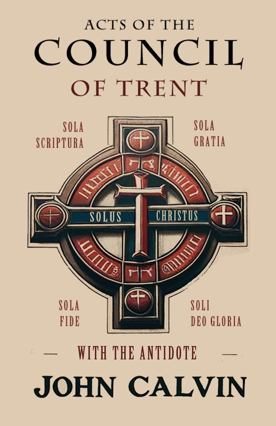 Vorderes Coverbild Acts of the Council of Trent with the Antidote