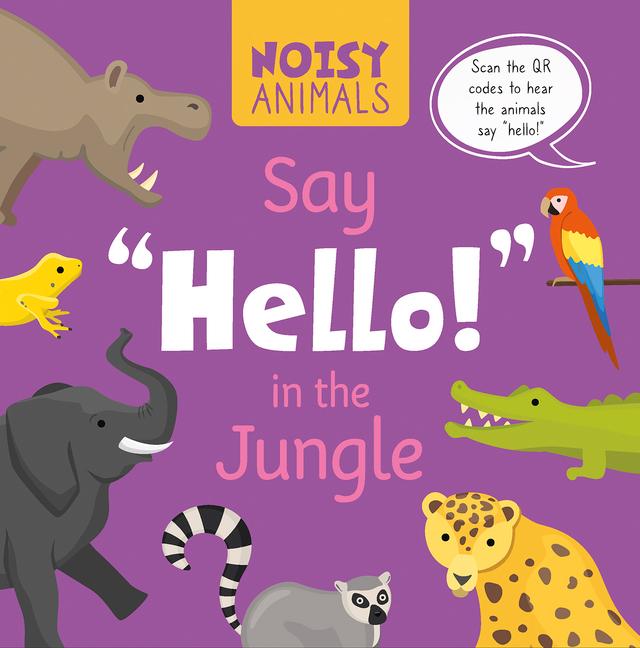 Vorderes Coverbild Noisy Animals Say 'Hello!' in the Jungle
