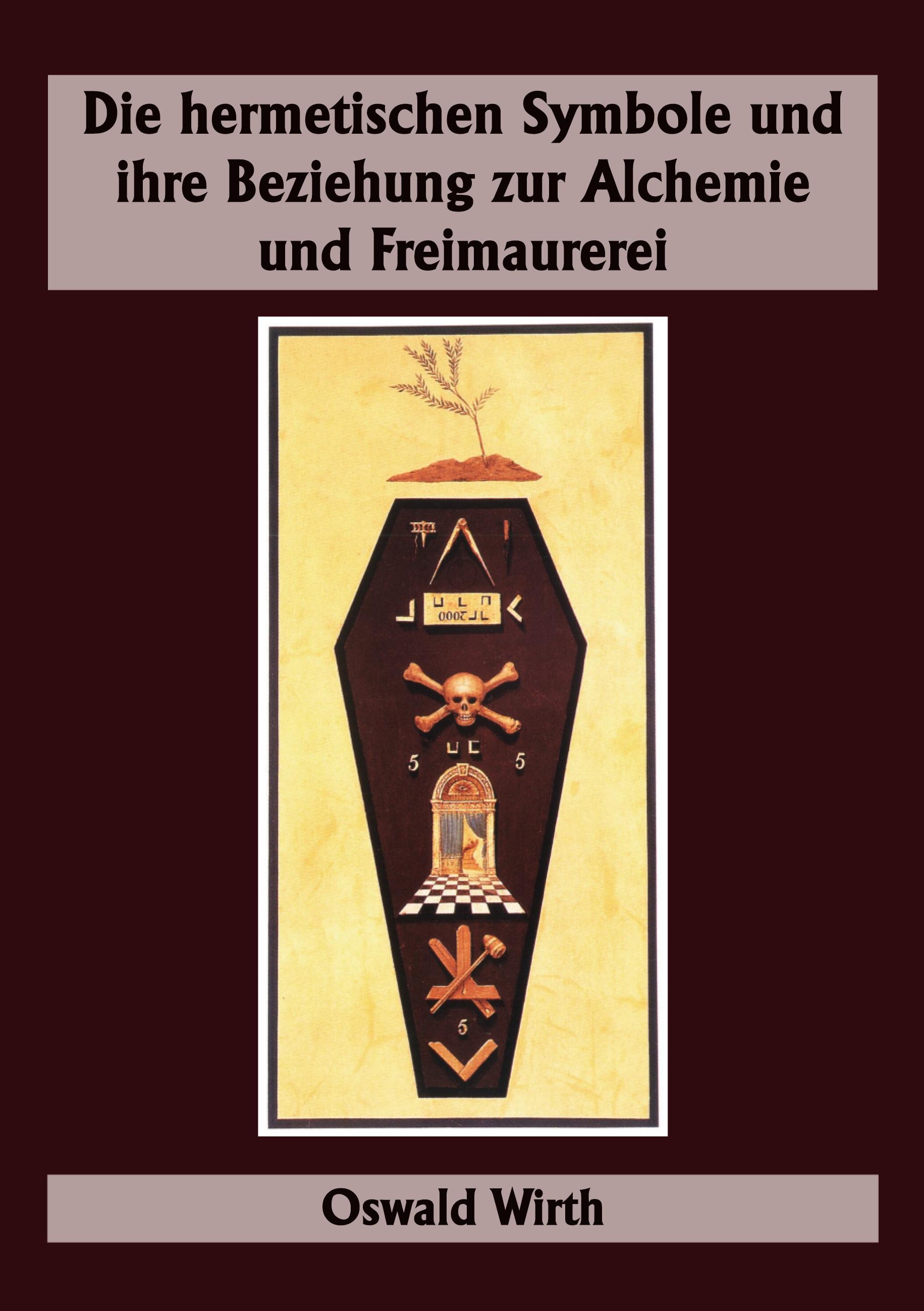 Vorderes Coverbild Die hermetischen Symbole und ihre Beziehung zur Alchemie und Freimaurerei