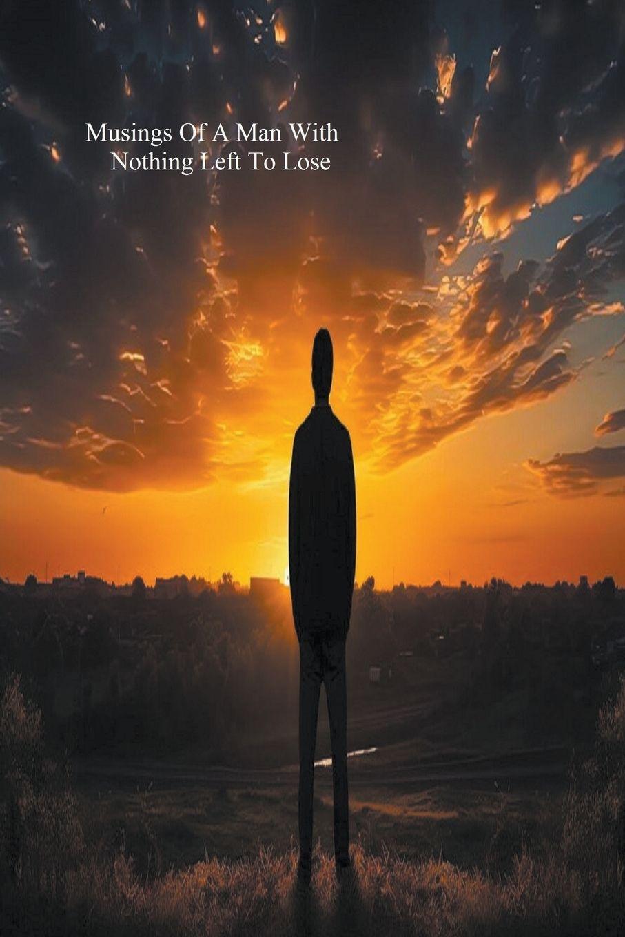 Vorderes Coverbild Musings Of A Man With Nothing Left To Lose