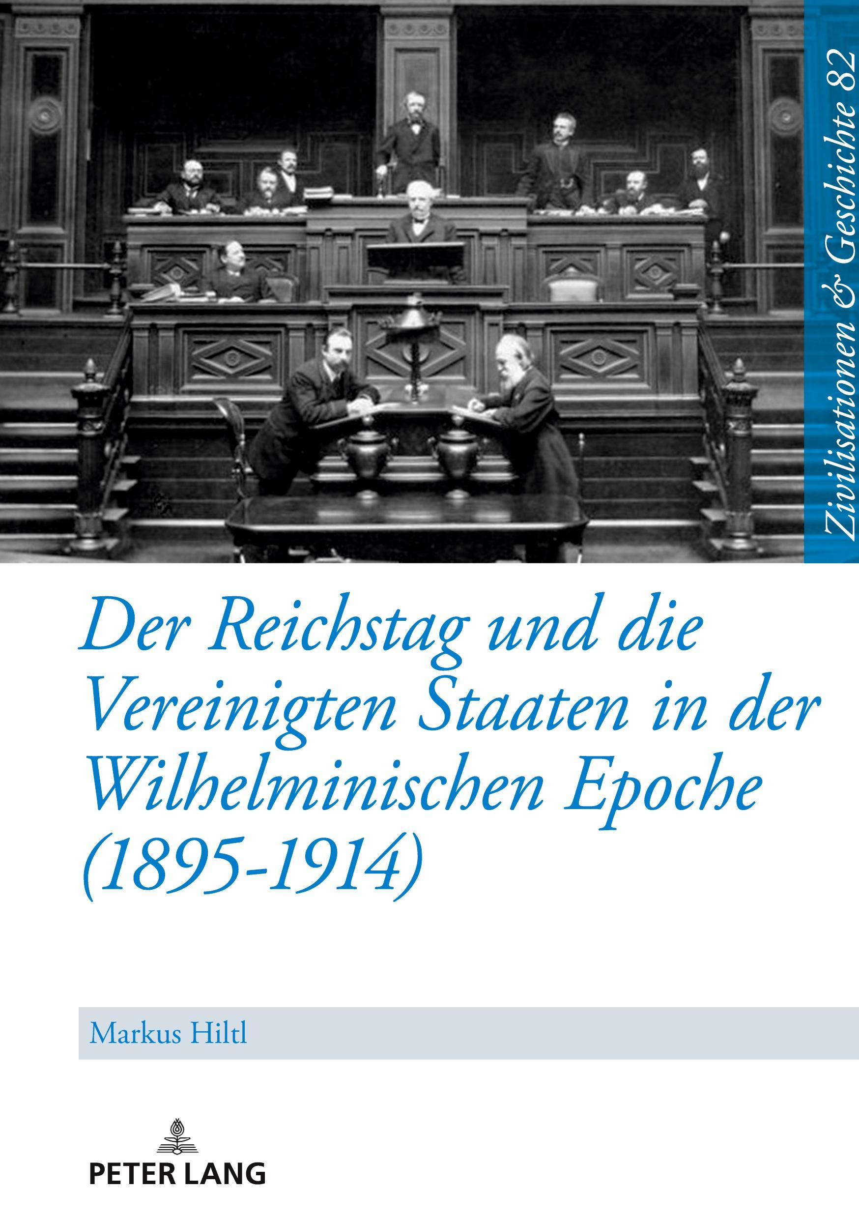 Vorderes Coverbild Der Reichstag und die Vereinigten Staaten in der Wilhelminischen Epoche (1895-1914)
