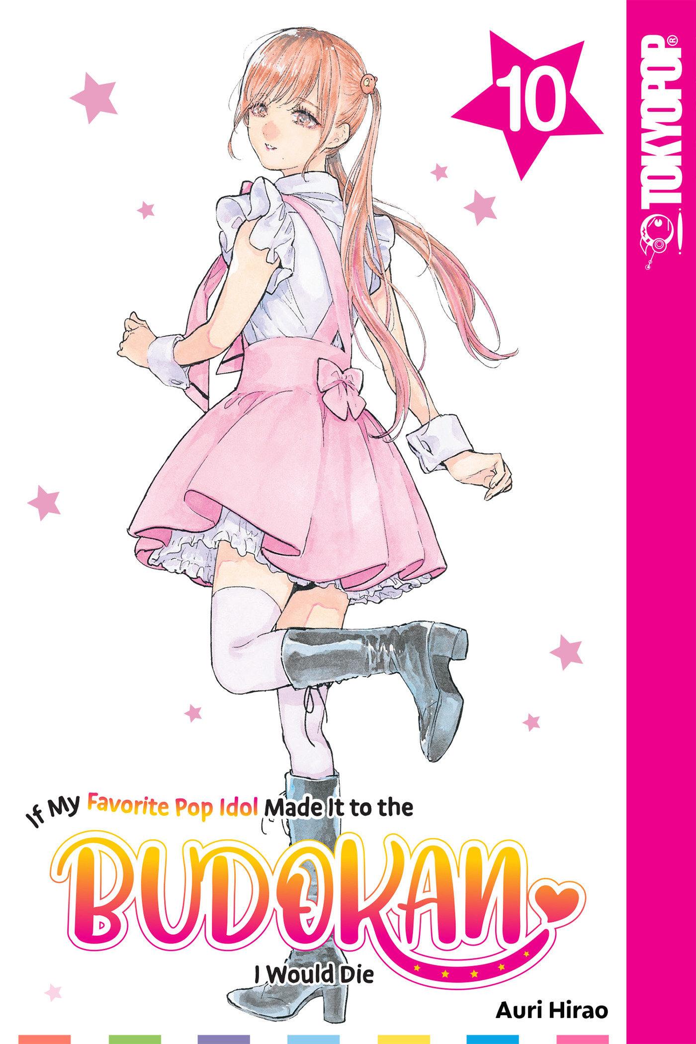 Vorderes Coverbild If My Favorite Pop Idol Made It to the Budokan, I Would Die, Volume 10