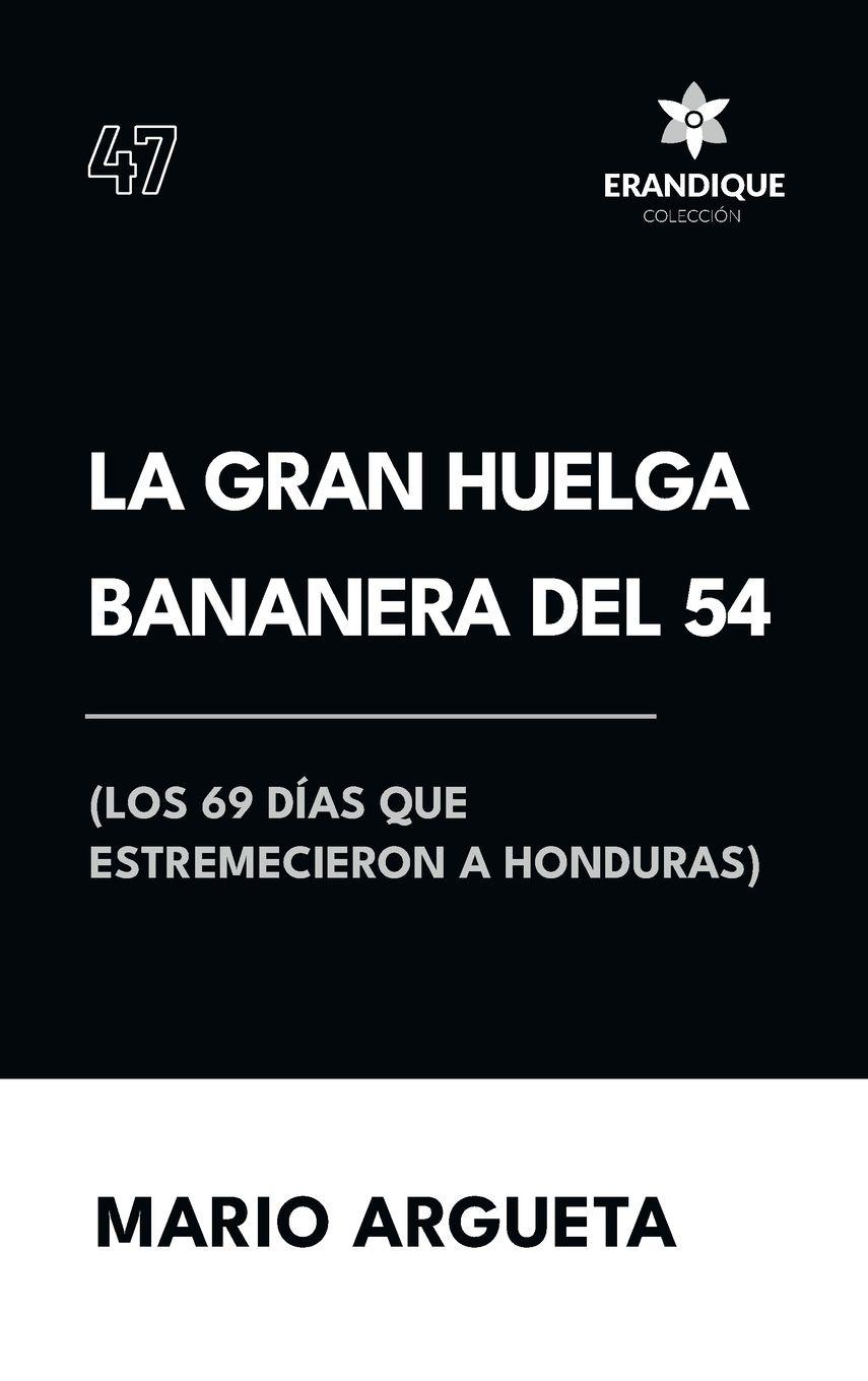 Vorderes Coverbild La Gran Huelga Bananera del 54 (Los 69 días que estremecieron a Honduras)