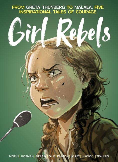 Vorderes Coverbild Girl Rebels: From Greta Thunberg to Malala, Five Inspirational Tales of Courage