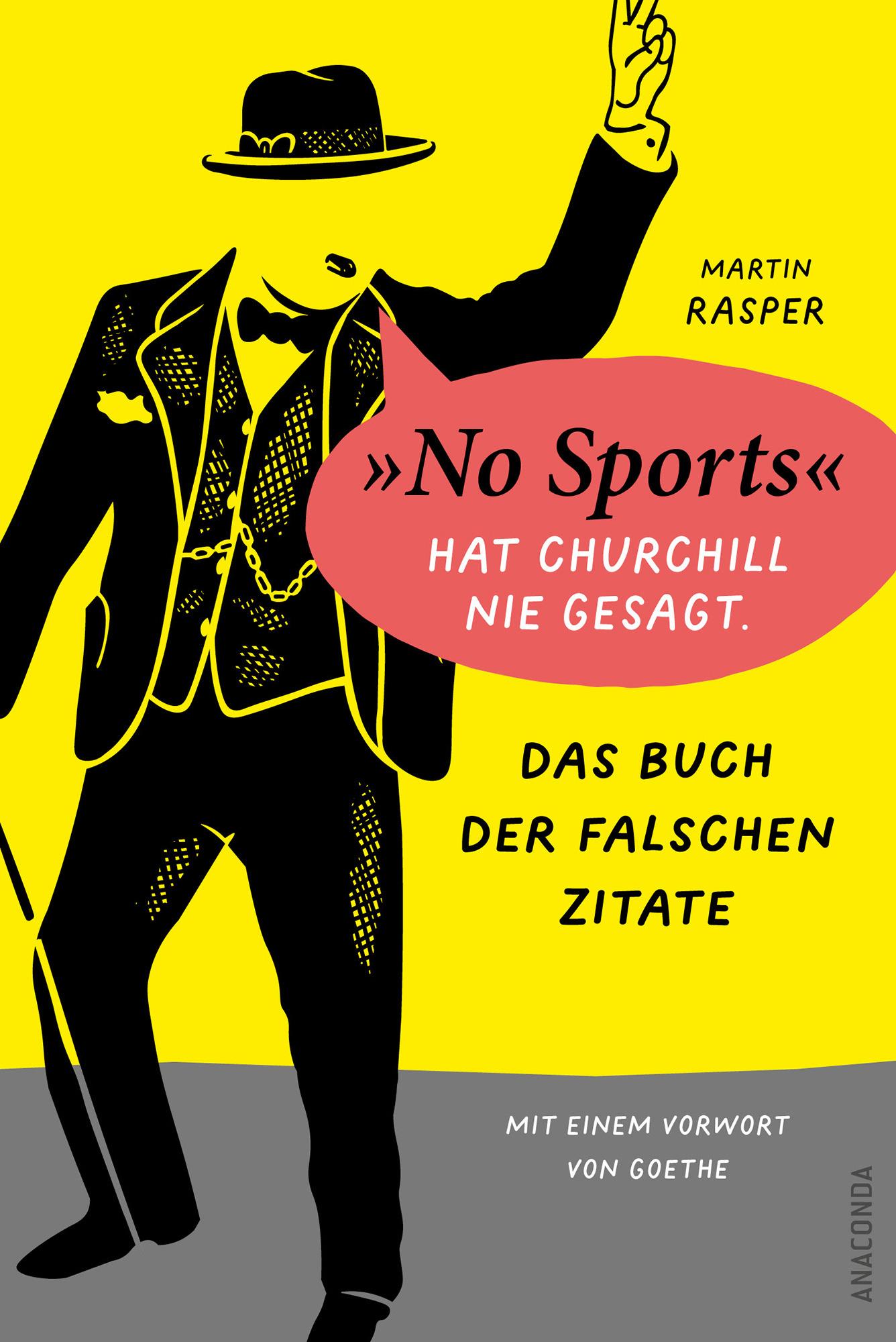 Vorderes Coverbild Das Buch der falschen Zitate. 'No Sports' hat Churchill nie gesagt. Mit einem Vorwort von Goethe