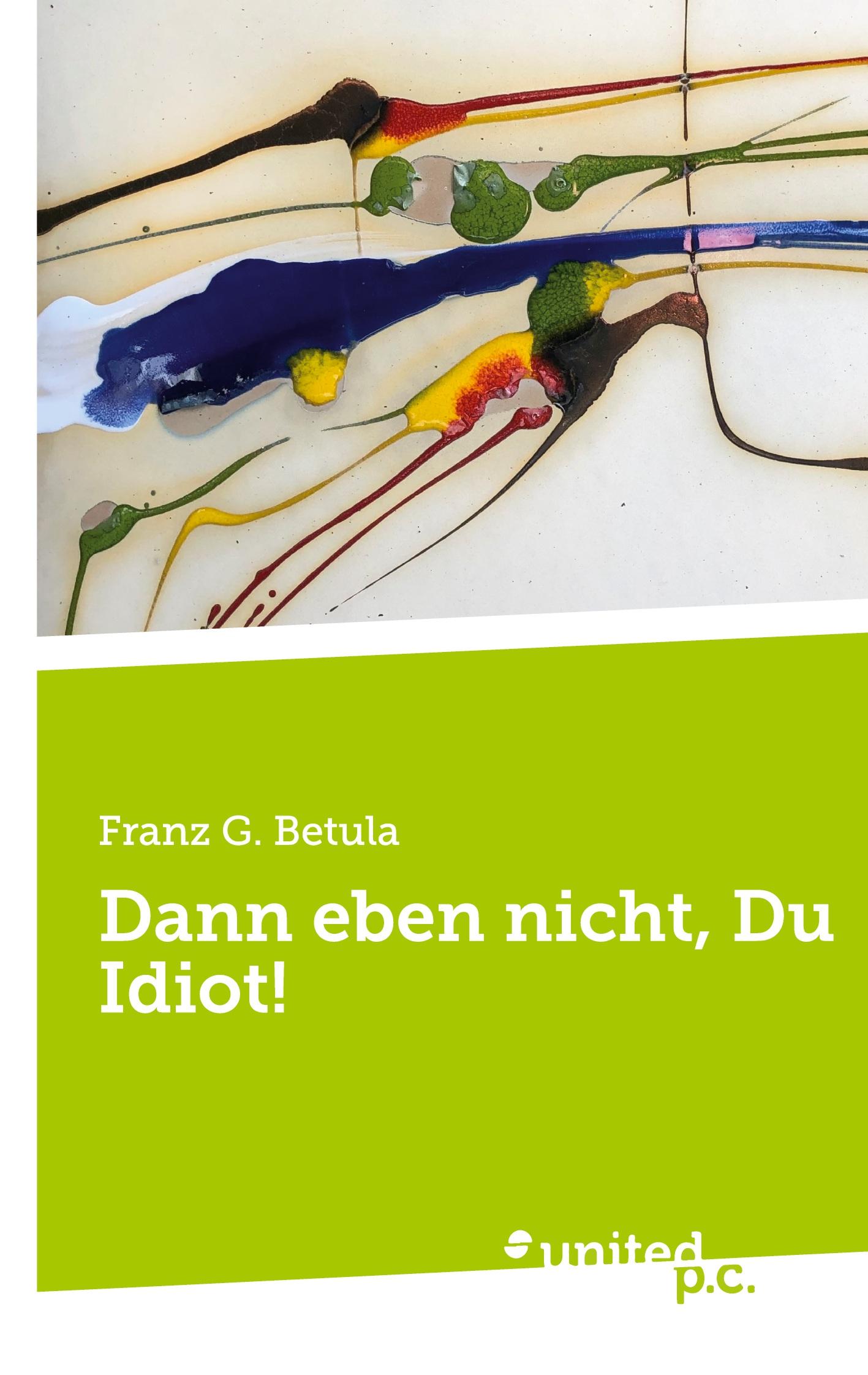 Vorderes Coverbild Dann eben nicht, Du Idiot!