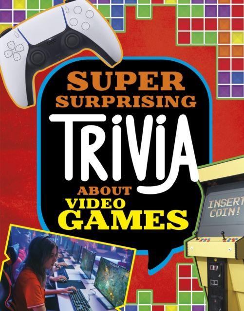 Vorderes Coverbild Super Surprising Trivia About Video Games