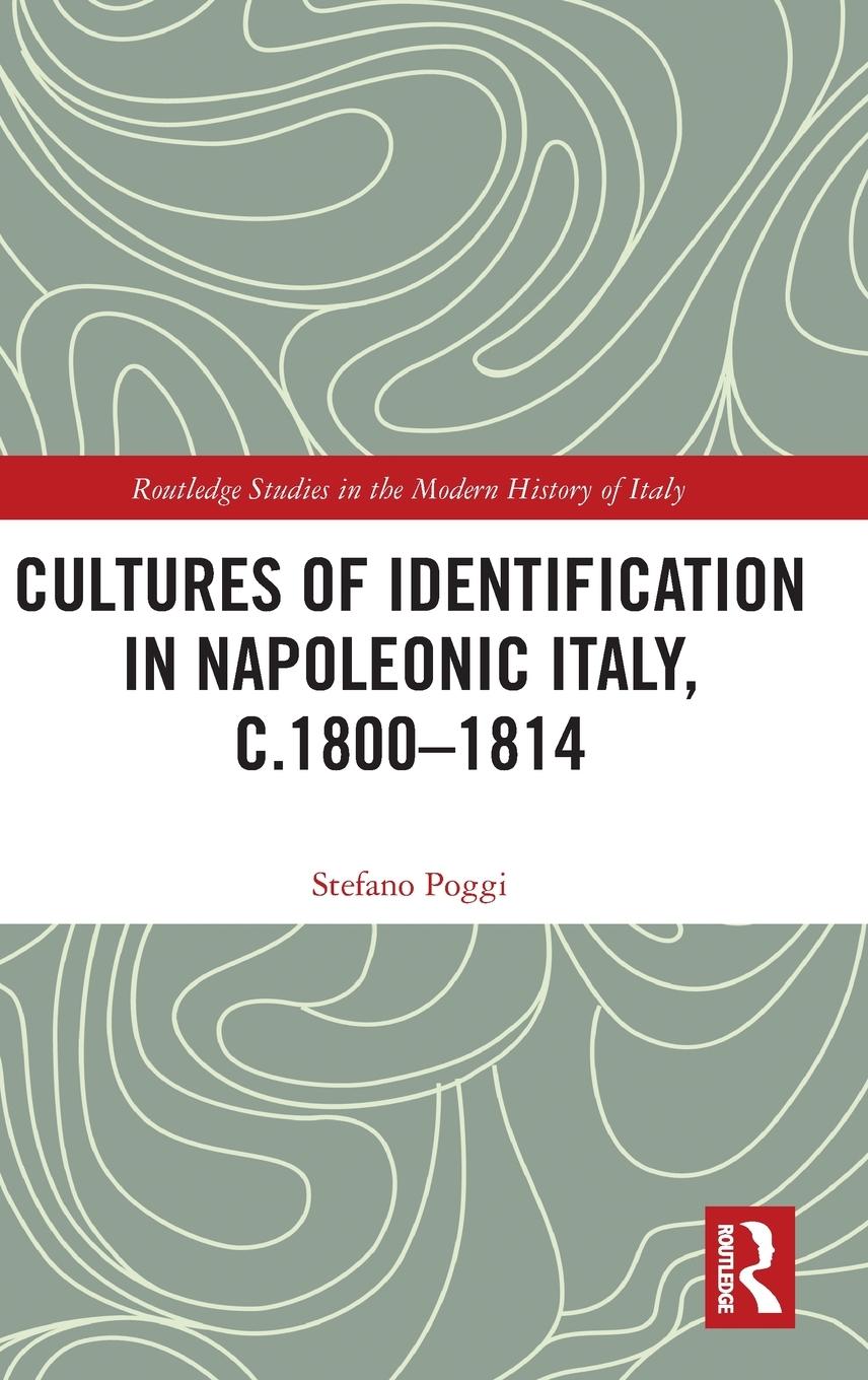 Vorderes Coverbild Cultures of Identification in Napoleonic Italy, c.1800-1814