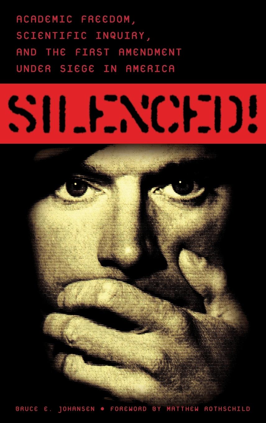 Vorderes Coverbild Silenced! Academic Freedom, Scientific Inquiry, and the First Amendment under Siege in America