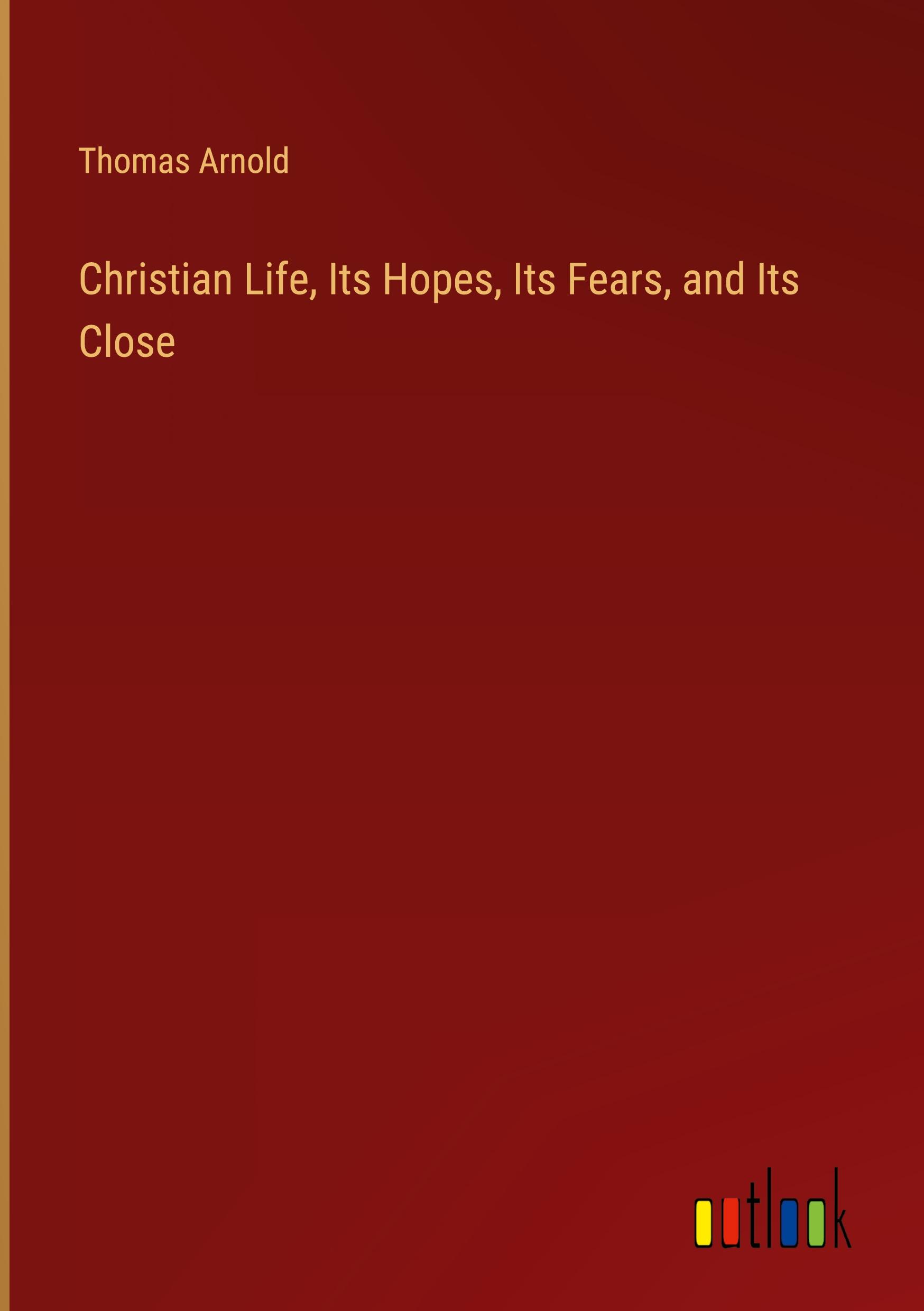 Vorderes Coverbild Christian Life, Its Hopes, Its Fears, and Its Close