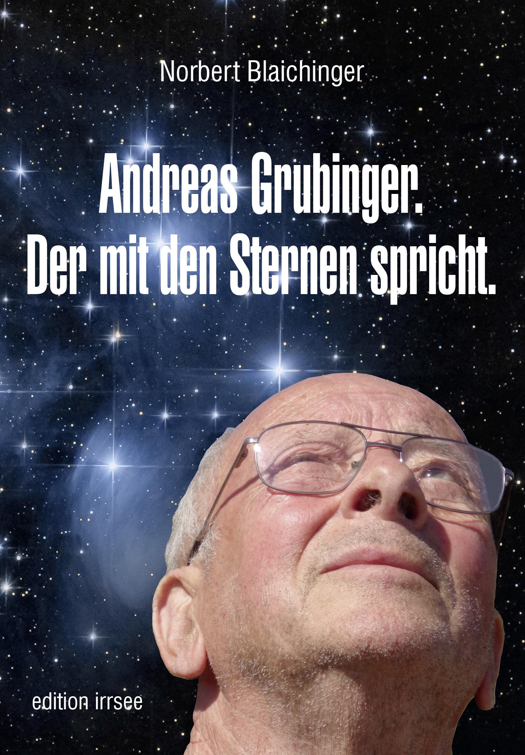 Vorderes Coverbild Andreas Grubinger. Der mit den Sternen spricht.