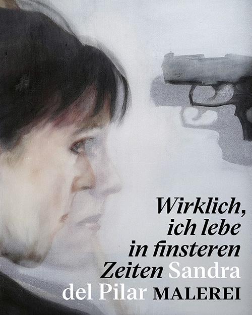 Vorderes Coverbild "Wirklich, ich lebe in finsteren Zeiten" - Sandra del Pilar. Malerei