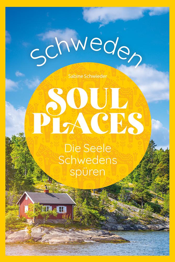 Vorderes Coverbild Soul Places Schweden - Die Seele Schwedens spüren