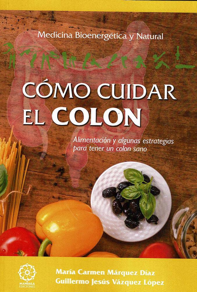 Vorderes Coverbild Cómo cuidar el colon : alimentación y algunas estrategias para tener un colon sano