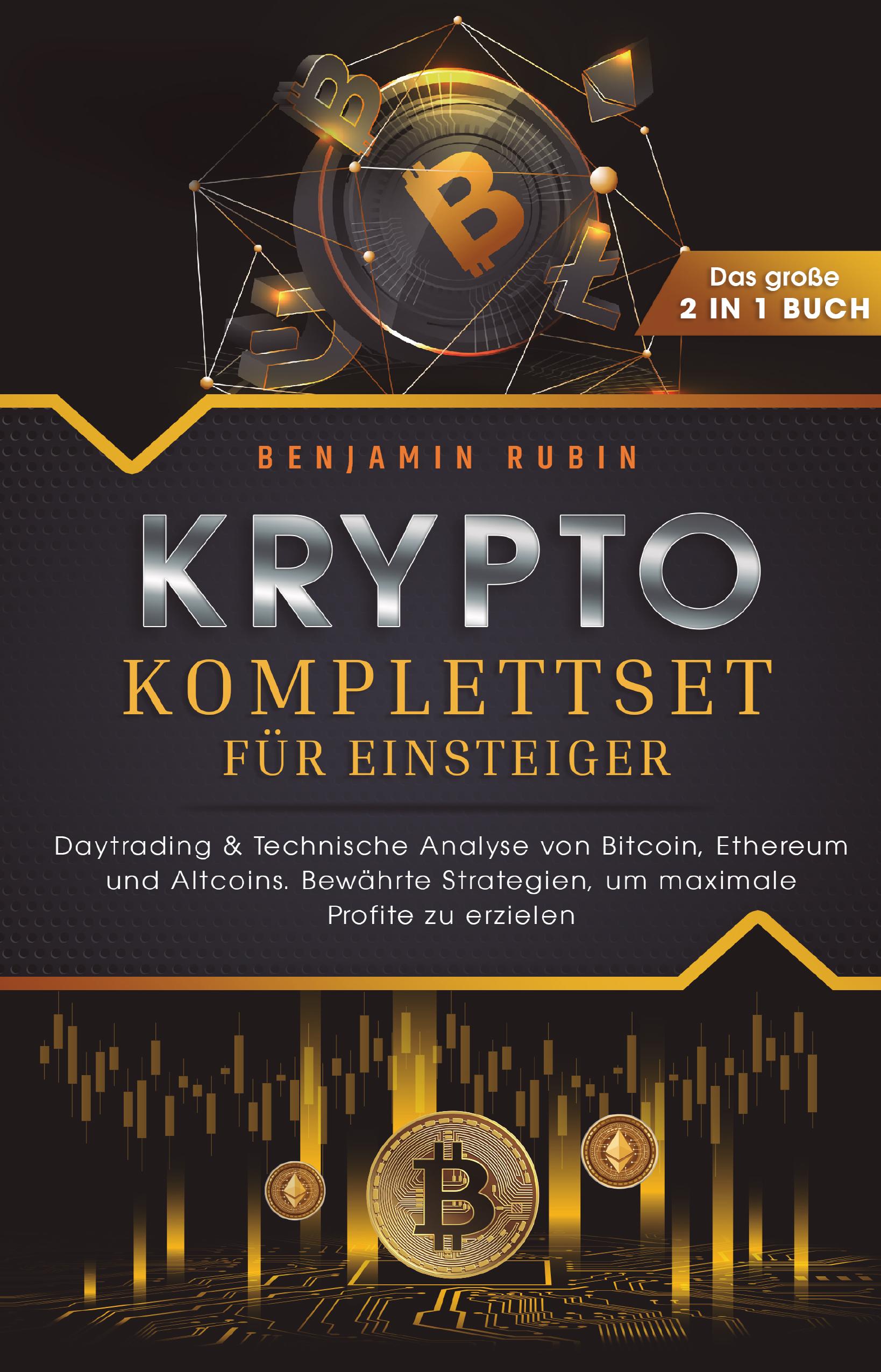 Vorderes Coverbild Krypto Komplettset für Einsteiger - Das große 2 in 1 Buch: Daytrading & Technische Analyse von Bitcoin, Ethereum und Altcoins. Bewährte Strategien, um maximale Profite zu erzielen