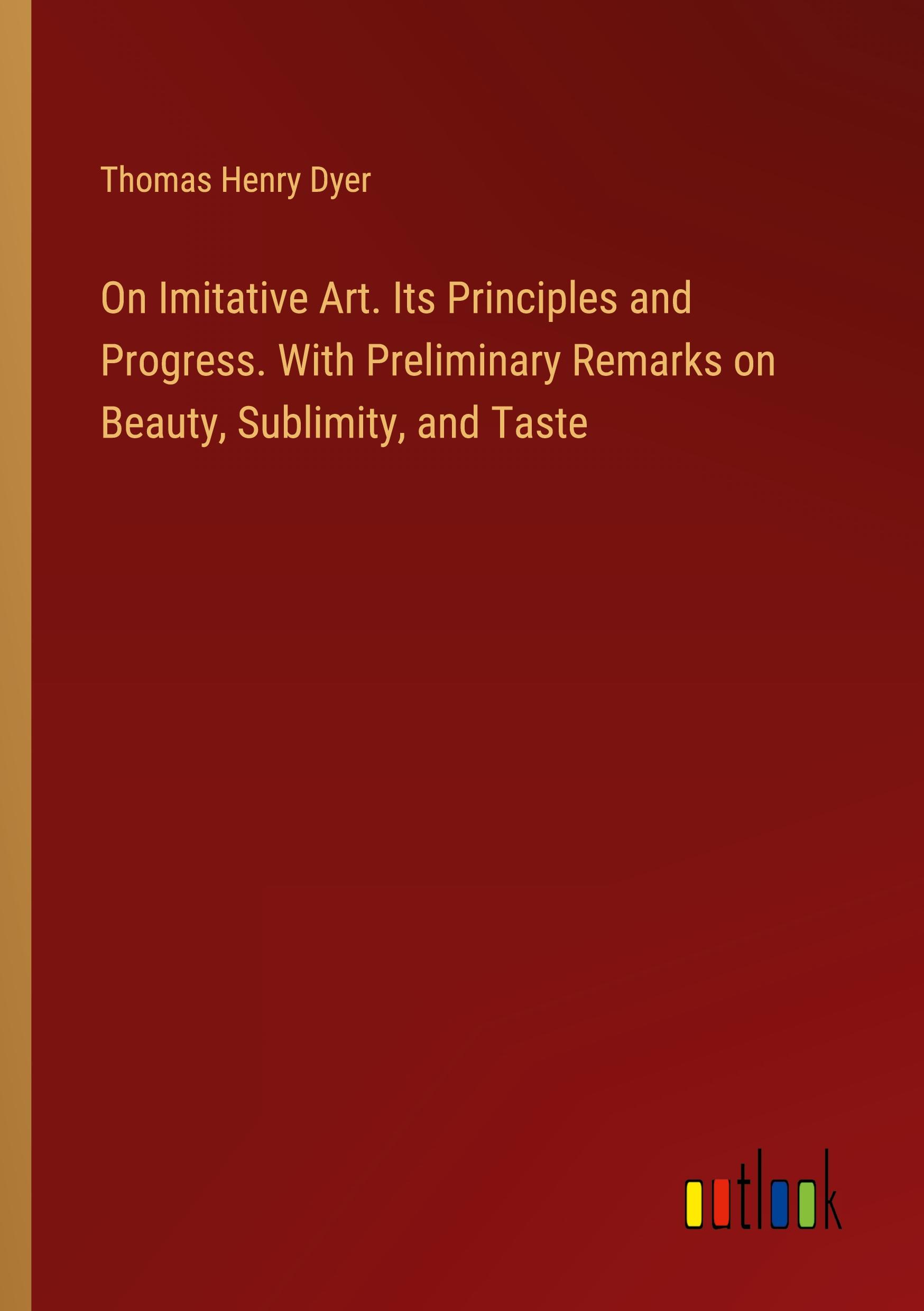 Vorderes Coverbild On Imitative Art. Its Principles and Progress. With Preliminary Remarks on Beauty, Sublimity, and Taste