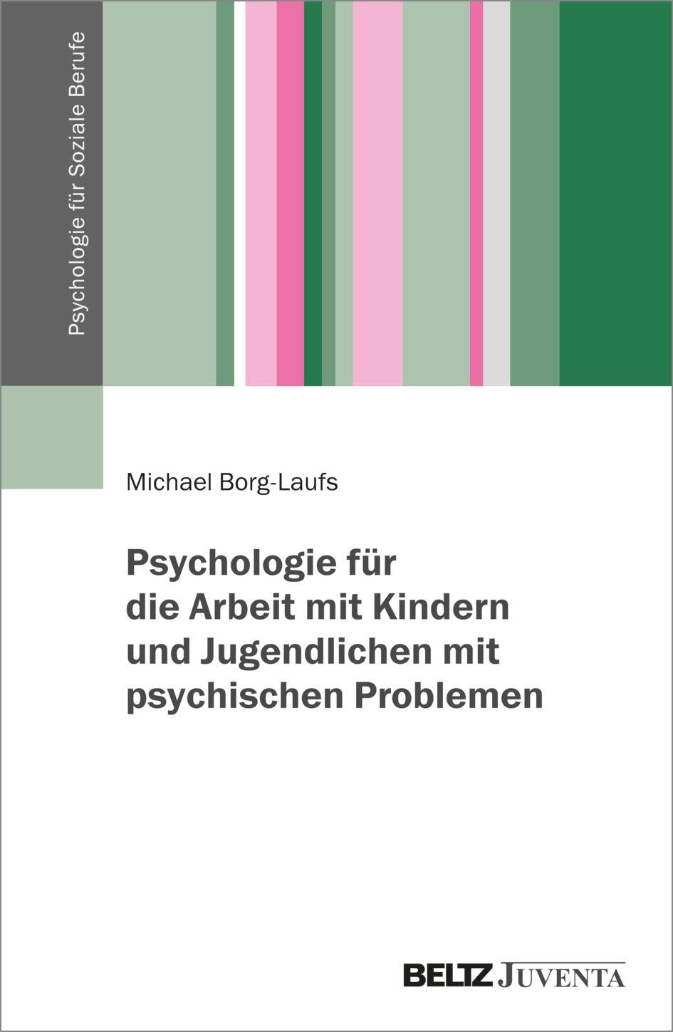 Vorderes Coverbild Psychologie für die Arbeit mit Kindern und Jugendlichen mit psychischen Problemen