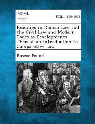 Vorderes Coverbild Readings in Roman Law and the Civil Law and Modern Codes as Developments Thereof an Introduction to Comparative Law