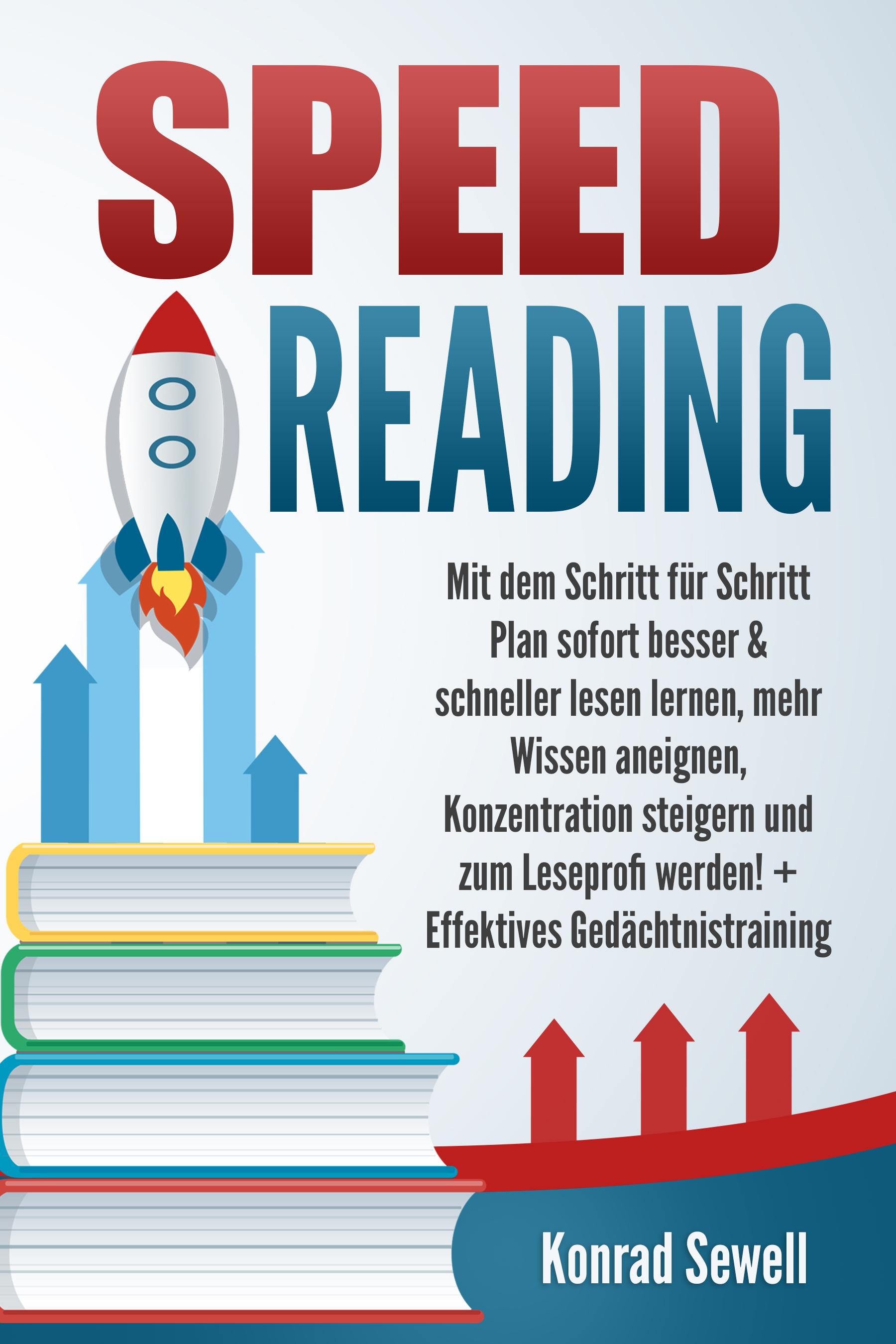 Vorderes Coverbild SPEED READING: Mit dem Schritt für Schritt Plan sofort besser & schneller lesen lernen, mehr Wissen aneignen, Konzentration steigern und zum Leseprofi werden! + Effektives Gedächtnistraining