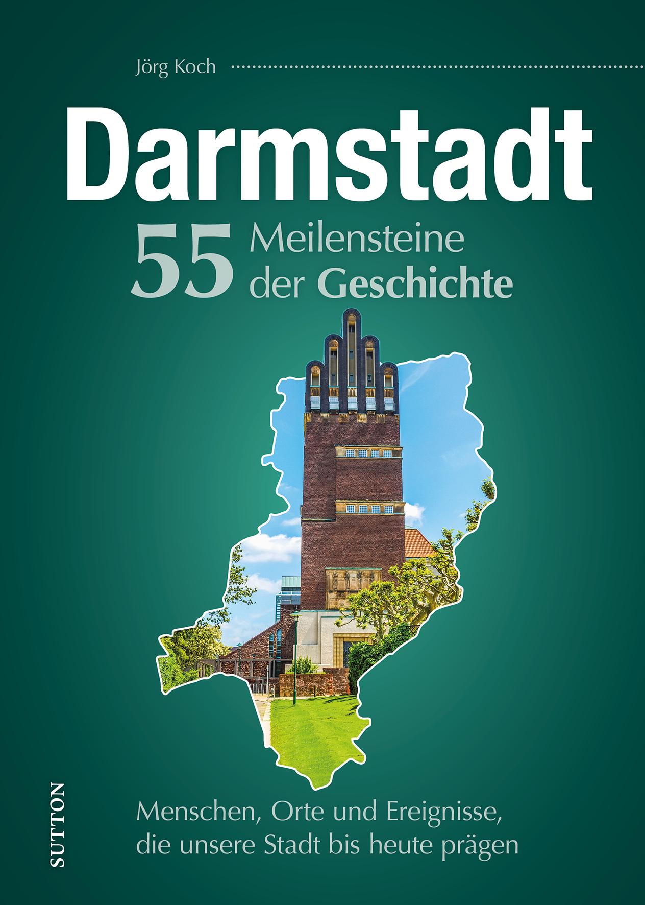 Vorderes Coverbild Darmstadt. 55 Meilensteine der Geschichte