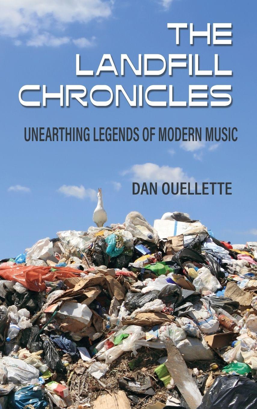 Vorderes Coverbild The Landfill Chronicles - Unearthing Legends of Modern Music