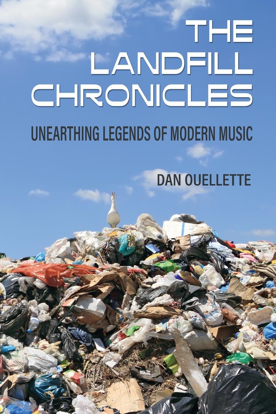 Vorderes Coverbild The Landfill Chronicles - Unearthing Legends of Modern Music