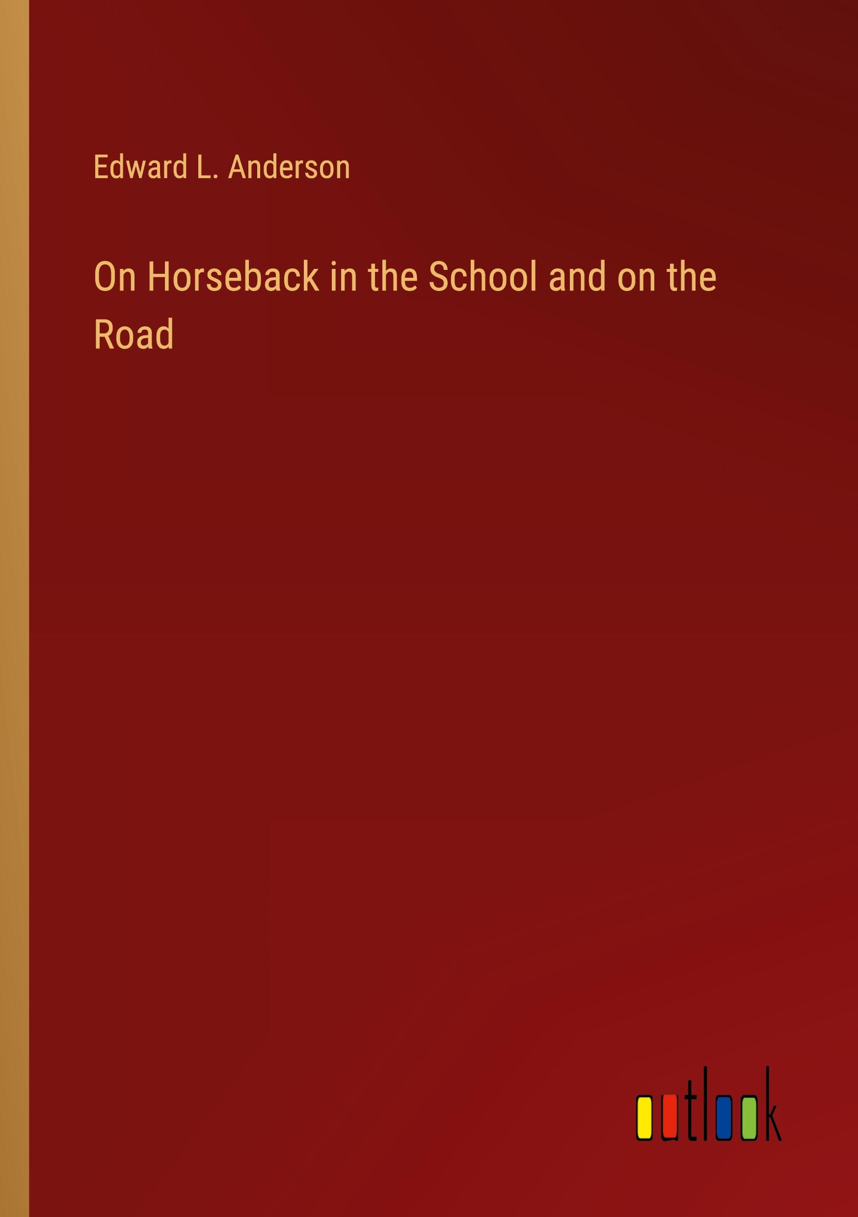 Vorderes Coverbild On Horseback in the School and on the Road