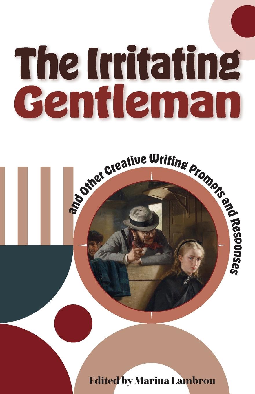 Vorderes Coverbild The Irritating Gentleman and Other Creative Writing Prompts and Responses