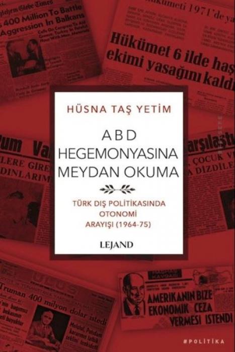 Vorderes Coverbild ABD Hegemonyasina Meydan Okuma - Türk Dis Politikasinda Otonomi Arayisi - 1964 - 75