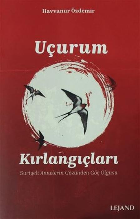 Vorderes Coverbild Ucurum Kirlangiclari - Suriyeli Annelerin Gözünden Göc Olgusu