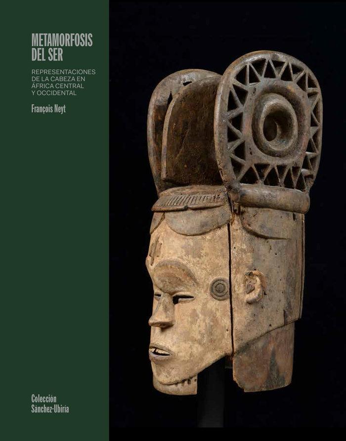 Vorderes Coverbild La metamorfosis del ser: Representaciones de la cabeza en África central y occidental