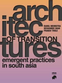 Vorderes Coverbild Architectures of Transition, Emergent Practices in South Asia