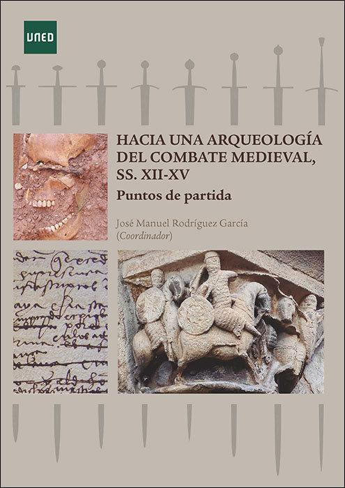 Vorderes Coverbild Hacia una arqueología del combate medieval, SS. XII-XV. Puntos de partida