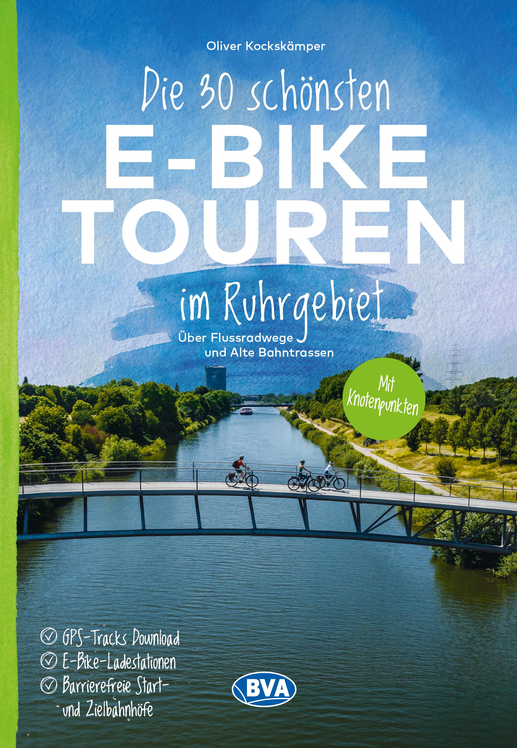 Vorderes Coverbild Die 30 schönsten E-Bike Touren im Ruhrgebiet - Über Flussradwege und Alte Bahntrassen