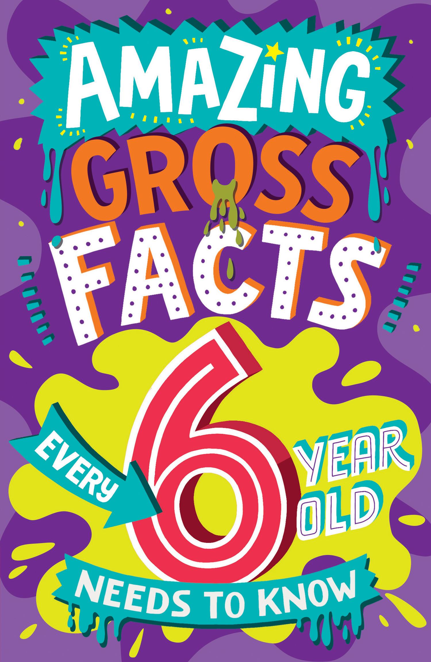 Vorderes Coverbild Amazing Gross Facts Every 6 Year Old Needs to Know