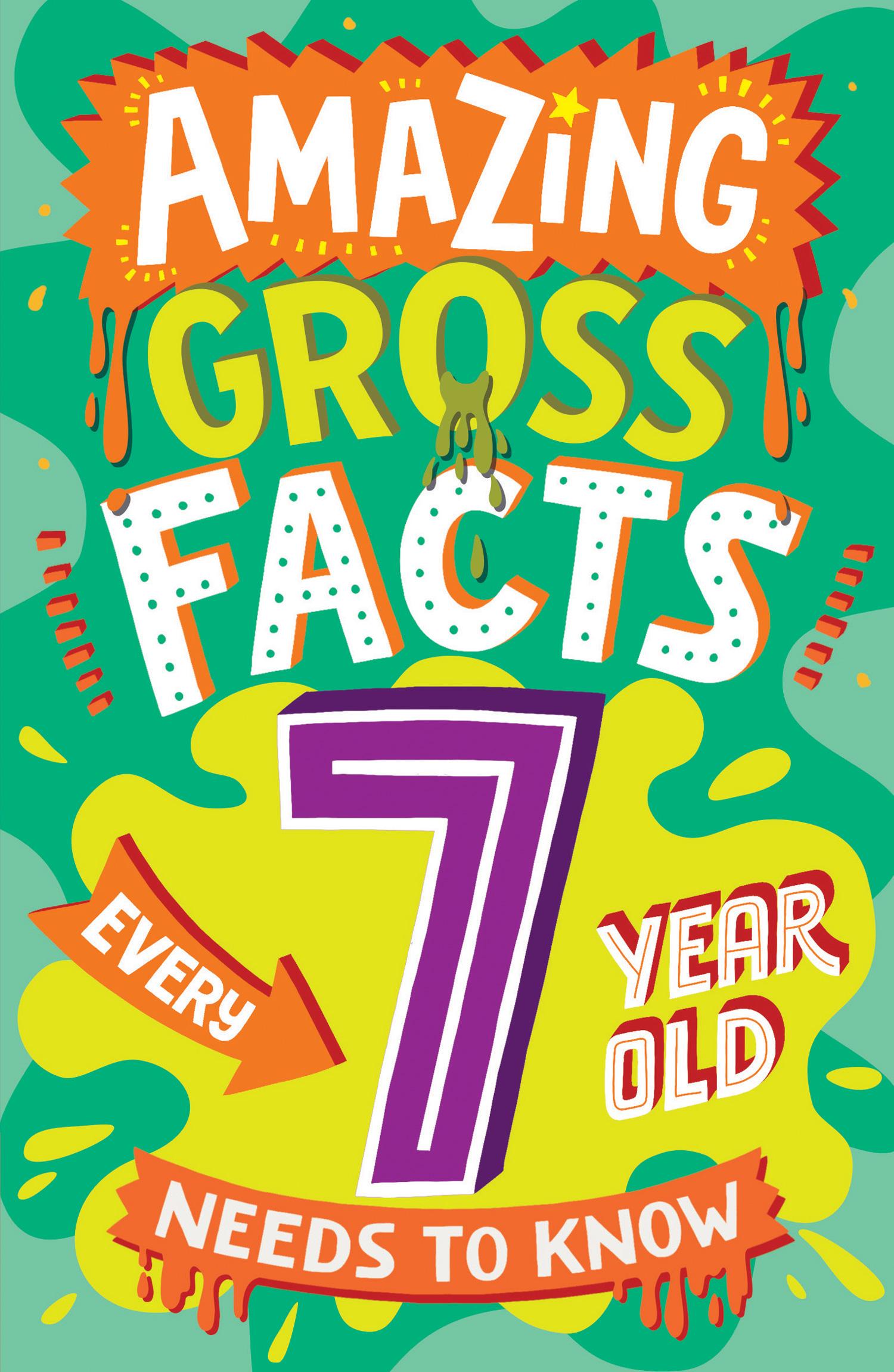 Vorderes Coverbild Amazing Gross Facts Every 7 Year Old Needs to Know
