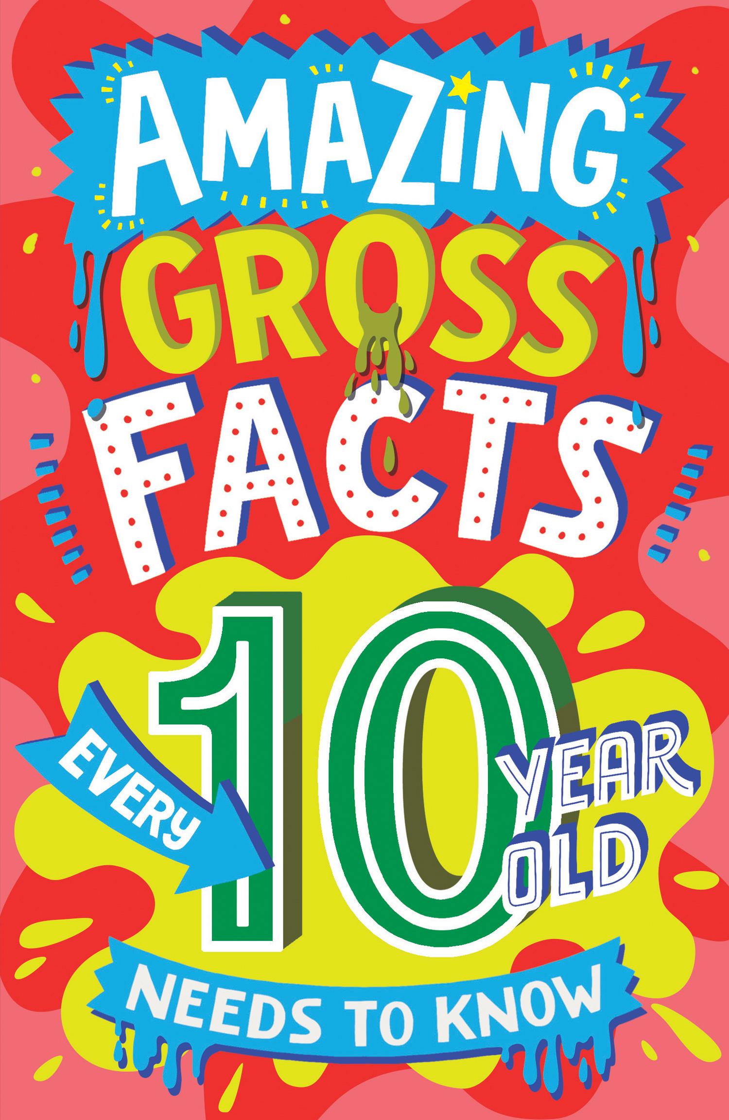 Vorderes Coverbild Amazing Gross Facts Every 10 Year Old Needs to Know