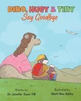 Vorderes Coverbild Dino, Huey & Tiny Say Goodbye